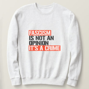 Faschismus ist keine Meinung Sweatshirt
