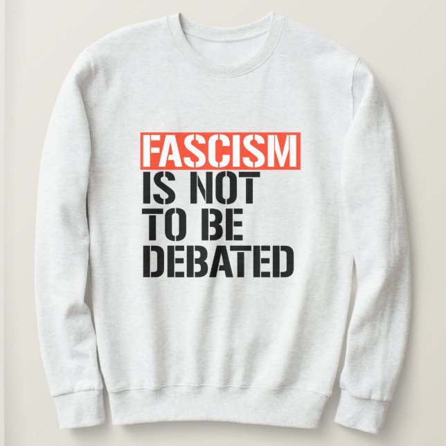 Faschismus ist nicht zu diskutieren sweatshirt (Design vorne)