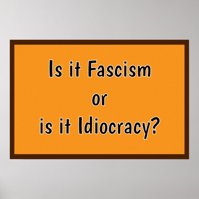 Faschismus oder Idiokratie? Poster (Vorne)