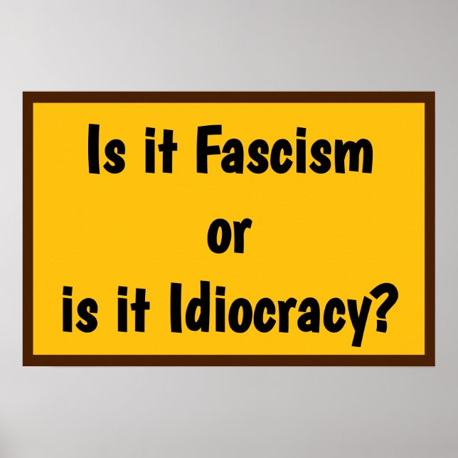 Faschismus oder Idiokratie? Poster (Vorne)