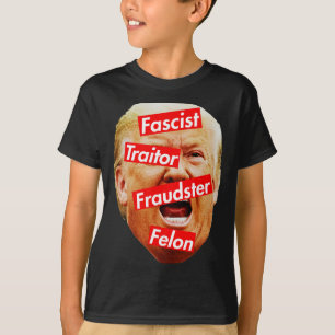 Faschist, Verräter, Betrüger, Krimineller - Trump  T-Shirt