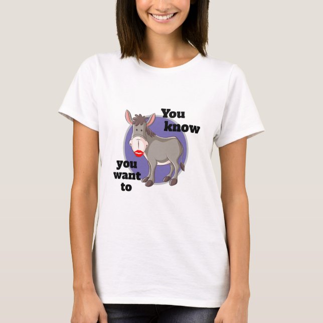 Fashion Novelty Women's YOU WNOW SIE WOLL TO KMA T T-Shirt (Vorderseite)