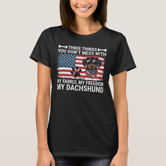 Fass dich nicht mit meiner Dackel für Familienfrei T-Shirt (Vorderseite)