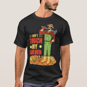 Fass Mein Garten Nicht An Gartenarbeit Garten Gär T-Shirt