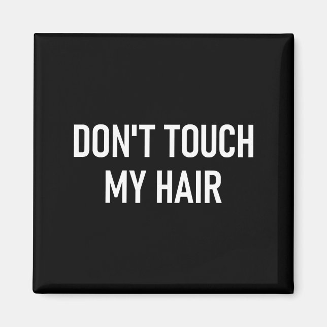 Fass Mein Haar Nicht An, Lustig, Witze, Sarkastisc Magnet (Vorne)