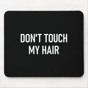 Fass mein Haar nicht an, Lustig, Witze, Sarkastisc Mousepad