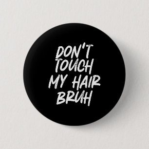 Fass mein Haar nicht an, Mann Lustiger Spruch  Button
