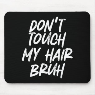 Fass mein Haar nicht an, Mann Lustiger Spruch Mousepad