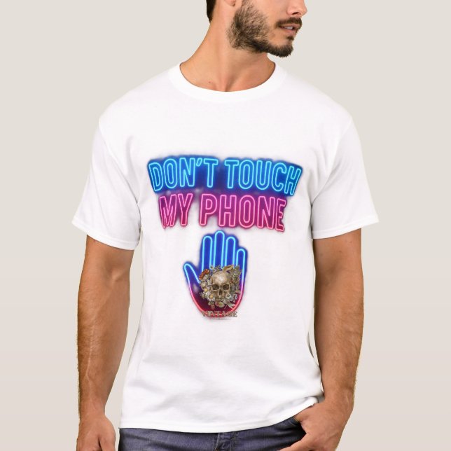 Fass Mein Telefon Nicht An T-Shirt (Vorderseite)