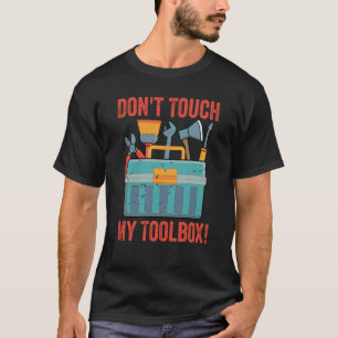 Fass Mein Werkzeugkasten Nicht An Mechaniker Aut T-Shirt