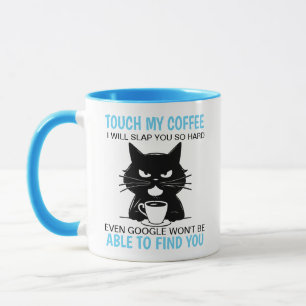 Fass meine Kaffe an, ich werde dich so hart ohrfei Tasse