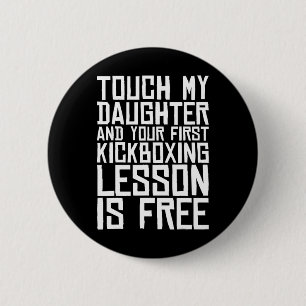 Fass meine Tochter an und dein erster Kickboxunter Button