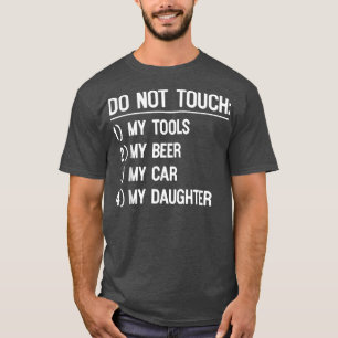 Fass meine Werkzeuge oder meine Tochter nicht an, T-Shirt