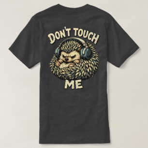 „Fass mich nicht an“-Design mit mürrischem Igel T-Shirt