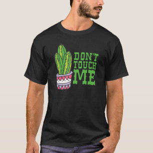 Fass mich nicht an Frauen Männer Kaktus Süße Pflan T-Shirt