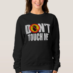 Fass mich nicht an Schild Introvertiert Antisozial Sweatshirt