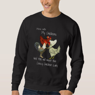 Fass mit meinen Hühnern an und lerne die verrückte Sweatshirt