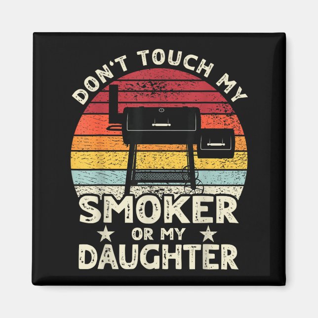 Fass Nicht Meinen Smoker Oder Meine Tochter Retro  Magnet (Vorne)