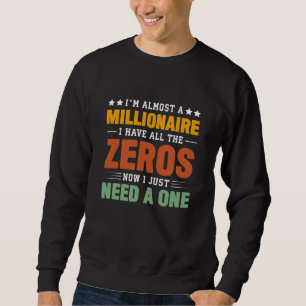 Fast ein Millionär: Alle Zeros, brauchen nur einen Sweatshirt