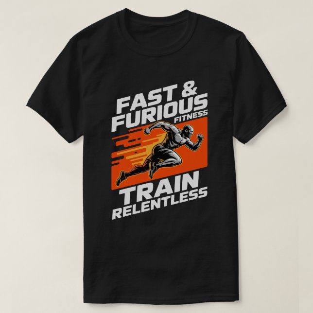 Fast & Furious Fitness Trainiere Unaufhaltsam T-Sh T-Shirt (Design vorne)