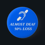 Fast taub, 50% Verlust Button<br><div class="desc">ISD im Weiß über den Wörtern FAST TAUB,  50% VERLUST im Weiß auf blauem Hintergrund.</div>