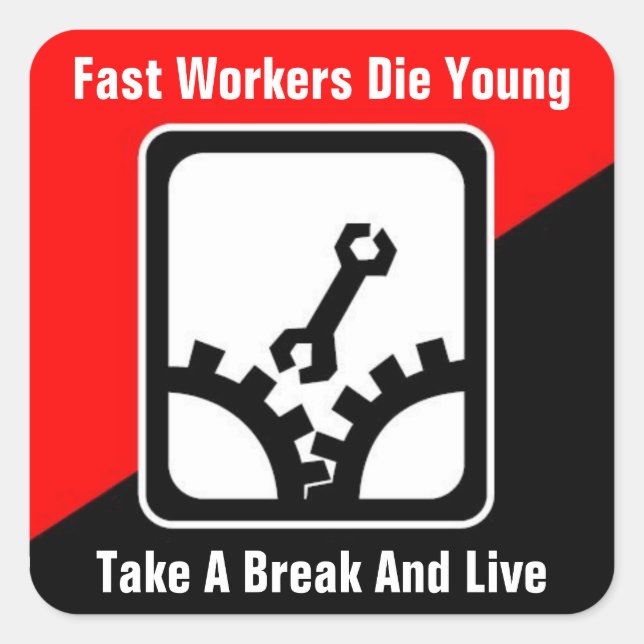 Fast-Workers die jung Pause & Live-Aufkleber Quadratischer Aufkleber (Vorderseite)
