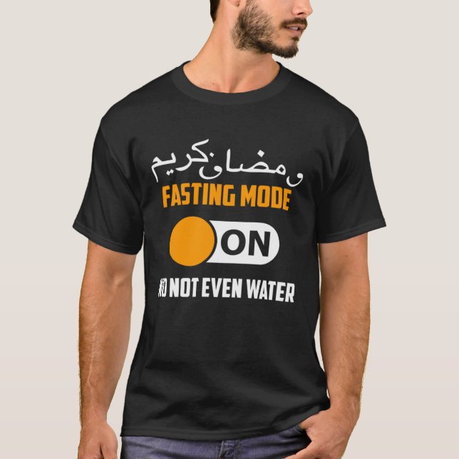 Fasting Mode On No Not Even Water  Ramadan Kareem T-Shirt (Vorderseite)