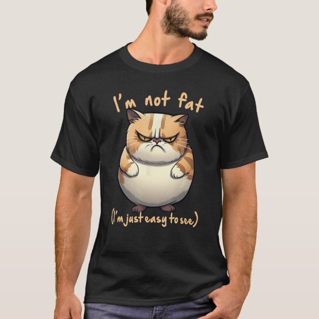 fat angry cat I m not fat Joke Fun T-Shirt (Vorderseite)