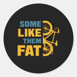 Fat Bike Some Like Them Fat Mountainbiker Radfahre Runder Aufkleber