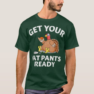 Fat Pants Fertigstellung Türkei Fest Food Joke Fun T-Shirt