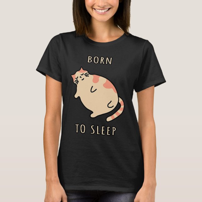 Fat sleeping cat Born to sleep kitty Napping cat S T-Shirt (Vorderseite)