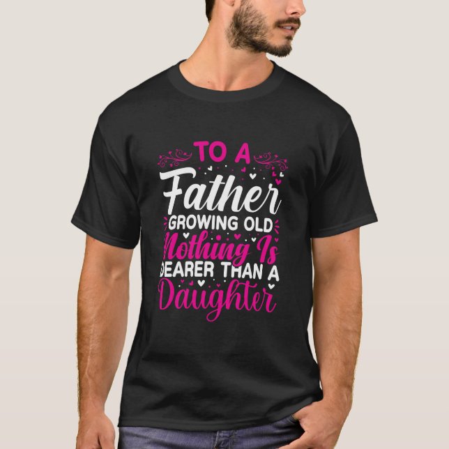Father and Daughter Bond Inspirational Quote T-Shirt (Vorderseite)