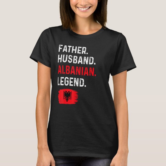 Father Husband Albanian Legend Proud Dad Albania F T-Shirt (Vorderseite)