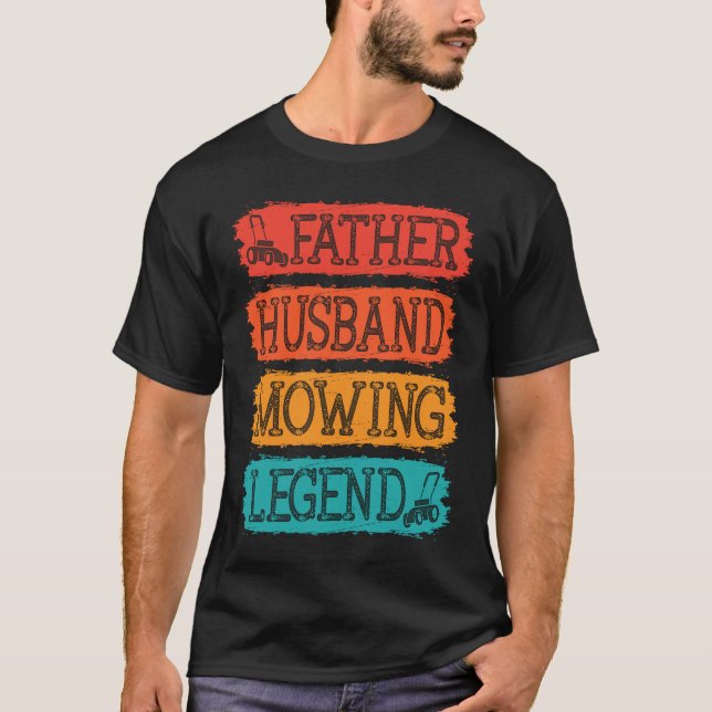 Father Husband Mowing Legend Gardner Vater Lawn Mo T-Shirt (Vorderseite)