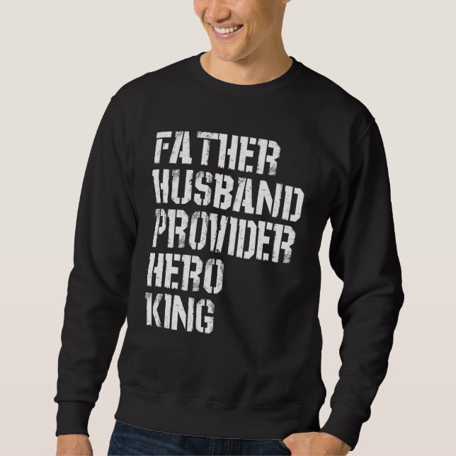 Father Husband Provider Hero King  Daddy Father s  Sweatshirt (Vorderseite)