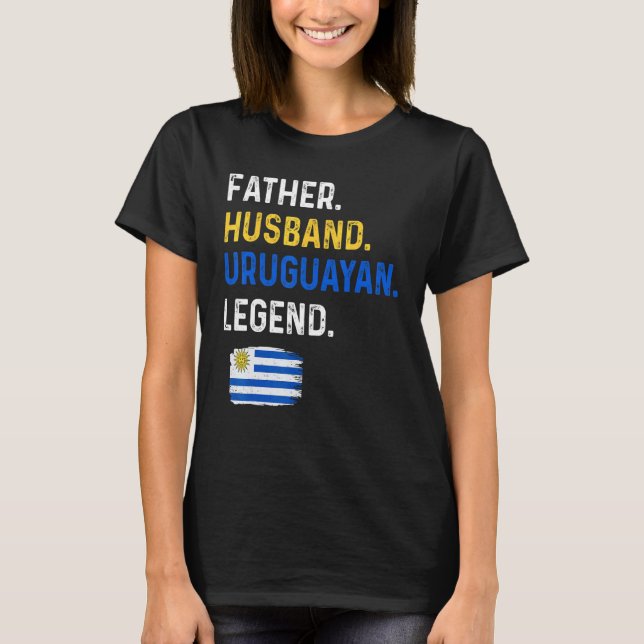 Father Husband Uruguayan Legend Proud Dad Uruguay  T-Shirt (Vorderseite)