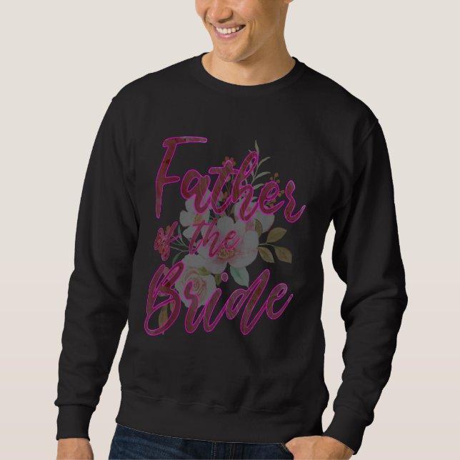 Father of the Bride Matching Family Wedding Bridal Sweatshirt (Vorderseite)