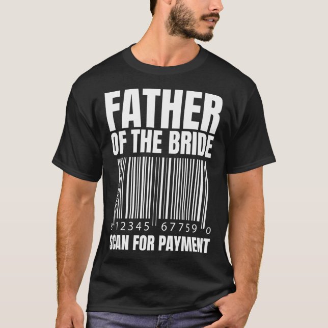 Father Of The Bride Scan For Payment Bride Father  T-Shirt (Vorderseite)