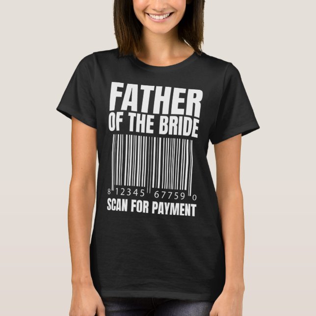 Father Of The Bride Scan For Payment Bride Father  T-Shirt (Vorderseite)