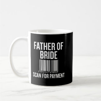 Father Of The Bride, Scan For Payment Funny  Kaffeetasse
