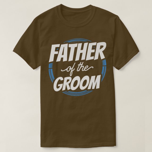 Father Of The Groom Sayings Bachelor Party Wedding T-Shirt (Design vorne)