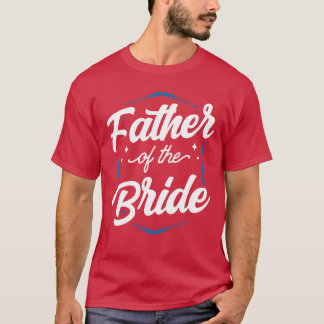 Father Ofhe Bride Junggeselinnen-Abschied Wedding  T-Shirt