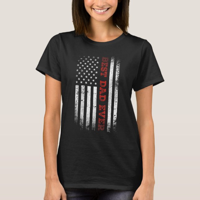 Father s day Best dad ever with US american flag 4 T-Shirt (Vorderseite)