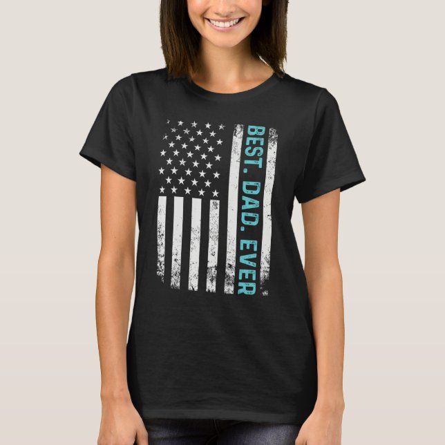 Father s Day Best Dad Ever  With USA American Flag T-Shirt (Vorderseite)