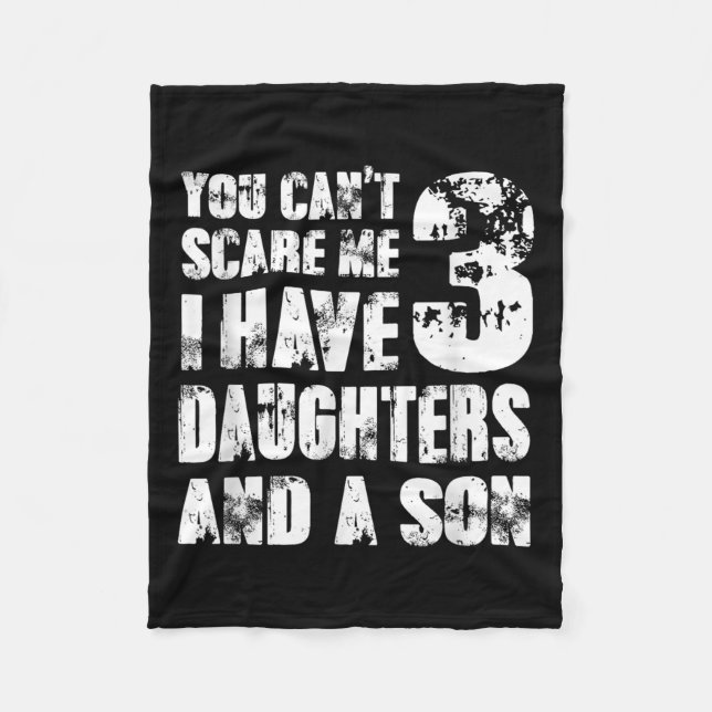 Father You Cant E Me I Have 3 Daughters And A Son  Fleecedecke (Vorderseite)