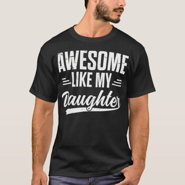Father'S Day Awesome Like My Daughter T-Shirt (Vorderseite)
