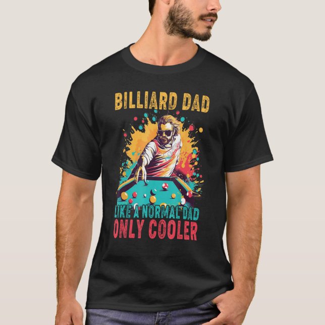Father's Day Billiard Dad Like A Normal Dad Only C T-Shirt (Vorderseite)