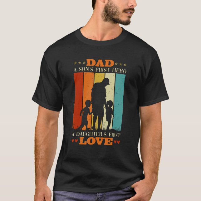 Fathers Day Dad A Sons First Hero A Daughters Firs T-Shirt (Vorderseite)