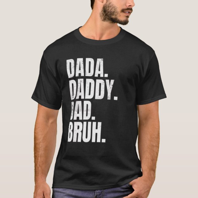 Father's Day Dada Daddy Dad Bruh  For Dads T-Shirt (Vorderseite)