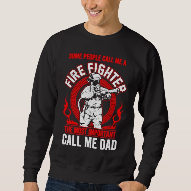 Father's Day Fireman Dad Some People Call Me Firef Sweatshirt (Vorderseite)